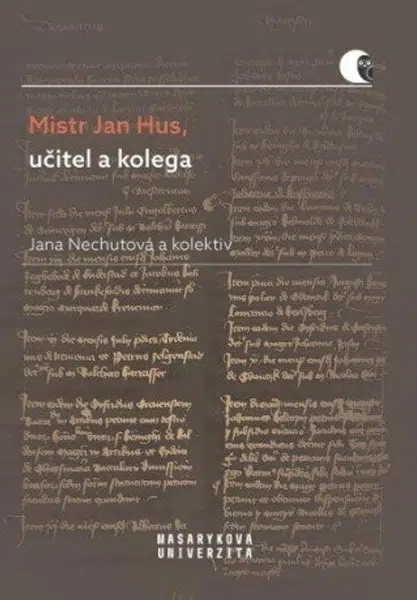 Mistr Jan Hus, učitel a kolega - Jana Nechutová