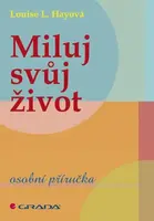 Miluj svůj život - Louise L. Hay
