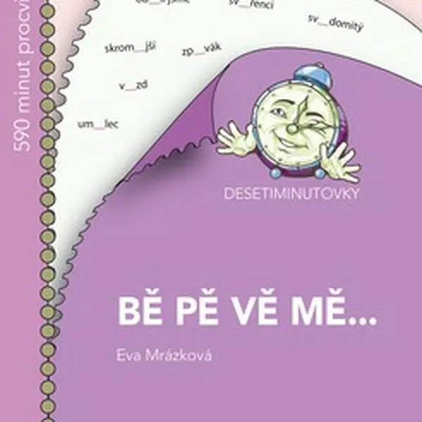 DESETIMINUTOVKY. BĚ, PĚ, VĚ, MĚ... - Eva Mrázková