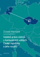 Volební právo cizinců v komunálních volbách České republiky a jeho využití - Zuzana Machová - e-kniha