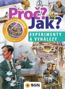 Proč? Jak? Experimenty a vynálezy - kolektiv autorů
