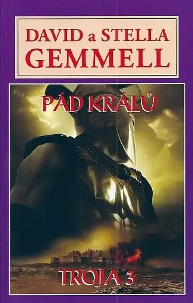 Pád králů - Trója 3 - David Gemmell, Stella Gemmell