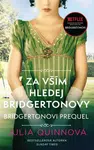 Bridgertonovi – prequel: Za vším hledej Bridgertonovy - Julia Quinnová