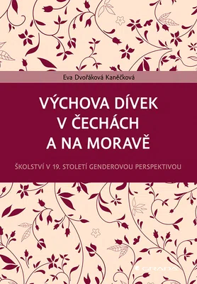 Kniha: Výchova dívek v Čechách a na Moravě od Dvořáková Kaněčková Eva