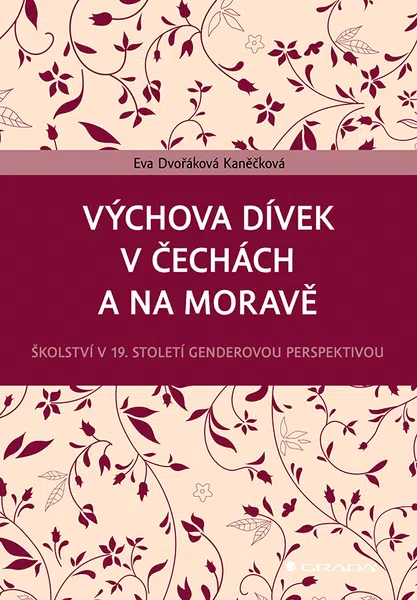 Kniha: Výchova dívek v Čechách a na Moravě od Dvořáková Kaněčková Eva