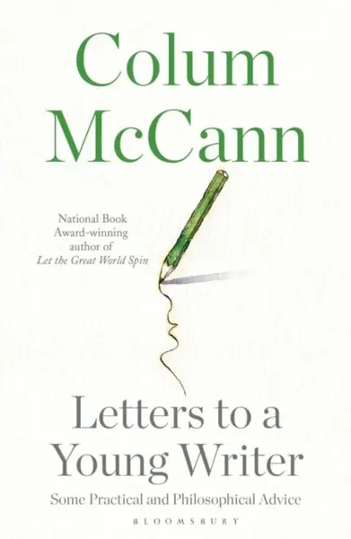 Letters to a Young Writer - Colum McCann