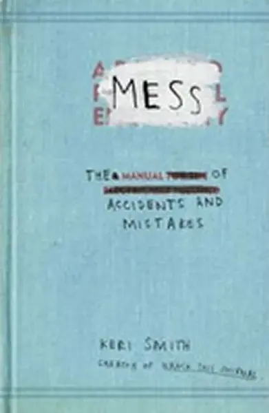 Mess - The Manual of Accidents and Mistakes - Keri Smithová