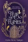 Fear the Flames - Olivia Rose Darling