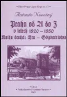 Praha od A do Z v letech 1820-1850. Kniha druhá: Hra - Obyvatelstvo - Antonín Novotný
