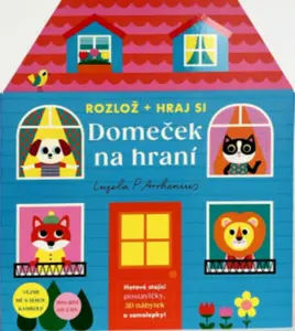 Domeček na hraní - Rozlož + hraj si - Ingela Peterson Arrhenius