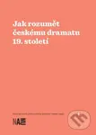 Jak rozumět českému dramatu 19. století - Milan Šotek, Zuzana Sílová - kniha z kategorie Divadlo