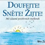 Doufejte! Sněte! Žijte!