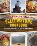 The Unofficial Yellowstone Cookbook - Jackie Alpers
