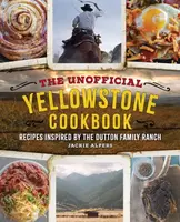 The Unofficial Yellowstone Cookbook - Jackie Alpers