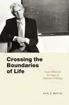 Crossing the Boundaries of Life - Karl S. Matlin