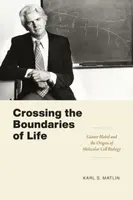 Crossing the Boundaries of Life - Karl S. Matlin