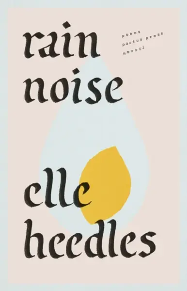 Rain Noise - Elle Heedles