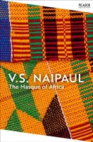 The Masque of Africa - V.S. Naipaul