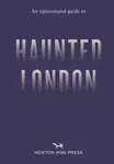 An Opinionated Guide to Haunted London - Ian Simmons