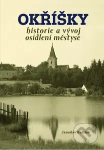 Okřížky - historie a vývoj osídlení městyse - Jaroslav Sadílek - kniha z kategorie Historie