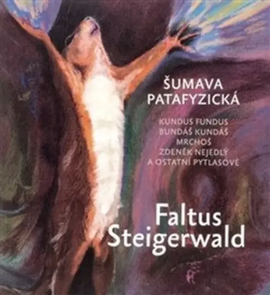 Šumava patafyzická (Defekt) - Karel Steigerwald, Petr Faltus