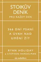 Stoikův deník pro každý den - 366 dní psaní a úvah nad uměním žít - Ryan Holiday