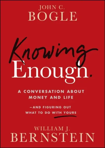 Knowing Enough - John C. Bogle, William J. Bernstein