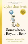 Somewhere, A Boy And A Bear - Gyles Brandreth