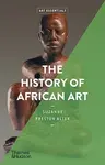 The History of African Art - Suzanne Preston Blier