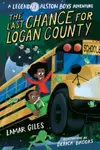 A Last Chance for Logan County - Giles Lamar