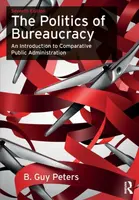 The Politics of Bureaucracy - B. Guy Peters