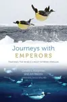 Journeys with Emperors - Gerald L. Kooyman, Jim Mastro