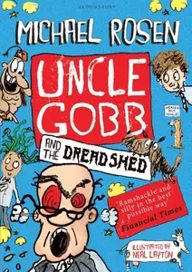 Uncle Gobb and the Dread Shed - Michael Rosen