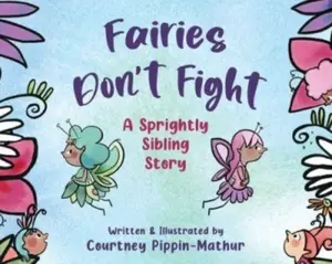 Fairies Don't Fight - Courtney Pippin-Mathur