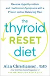 The Thyroid Reset Diet - Alan Christianson