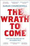 The Wrath to Come - Sarah Churchwell