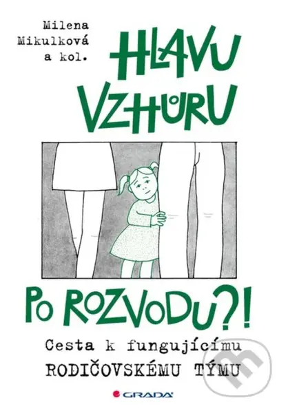 Hlavu vzhůru po rozvodu?! (Cesta k fungujícímu rodičovskému týmu) - kniha z kategorie Pedagogika