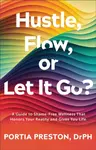 Hustle, Flow, or Let It Go? - Portia Preston