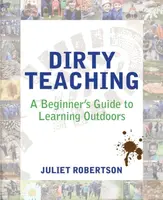 Dirty Teaching - Juliet Robertson