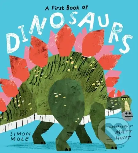 A First Book of Dinosaurs - Simon Mole - kniha z kategorie Pro děti