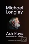 Ash Keys New Selected Poems (New Selected Poems) - Michael Longley - kniha z kategorie Poezie