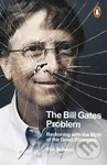 The Bill Gates Problem (Reckoning with the Myth of the Good Billionaire) - kniha z kategorie Beletrie