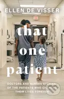That One Patient (Doctors and Nurses’ Stories of the Patients Who Changed Their Lives Forever) - kniha z kategorie Medicína