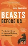 Beasts Before Us (The Untold Story of Mammal Origins and Evolution) - kniha z kategorie Biologie