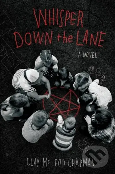 Whisper Down the Lane: A Novel - Clay Mcleod Chapman