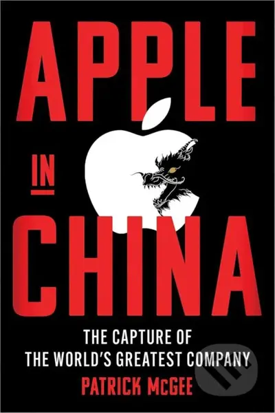 Apple in China (The Capture of the World's Greatest Company) - kniha z kategorie Odborné a naučné