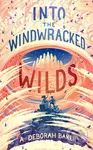 Into the Windwracked Wilds - A. Deborah Baker