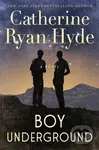 Boy Underground (A Novel) - Catherine Ryan Hyde - kniha z kategorie Společenská beletrie