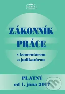 Zákonník práce s komentárom a judikatúrou (platný od 1. júna 2017) - kniha z kategorie Personalistika