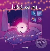 Líbíš se mi... (povzbudivá ujištění pro děti před usnutím) - kniha z kategorie Naučné knihy